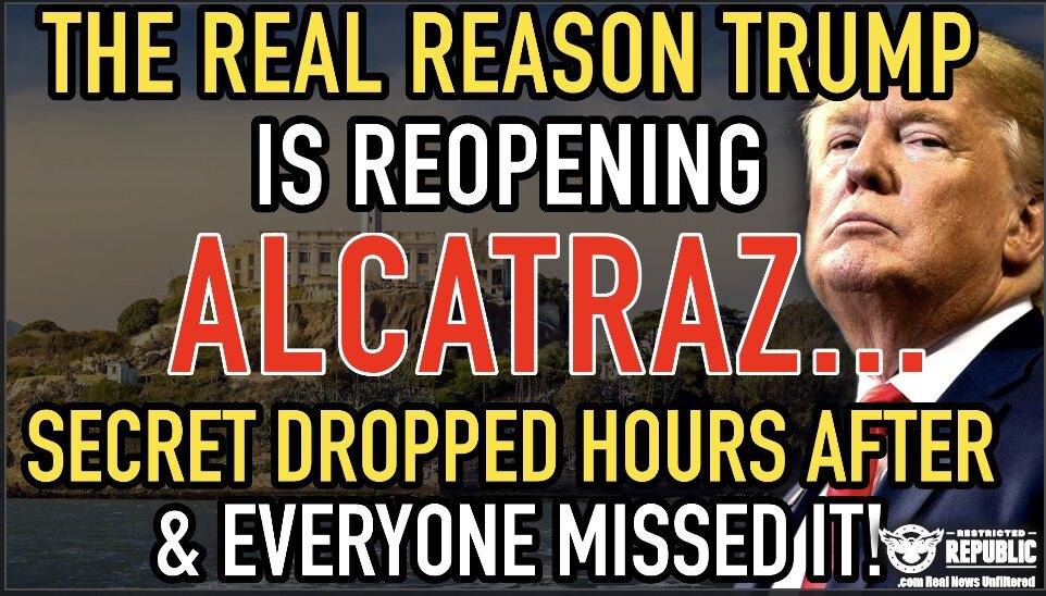 The REAL Reason Trump’s Reopening Alcatraz…Secret Dropped Hours After & Everyone Missed It!
